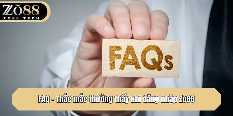 FAQ - Thắc mắc thường thấy khi đăng nhập Zo88
