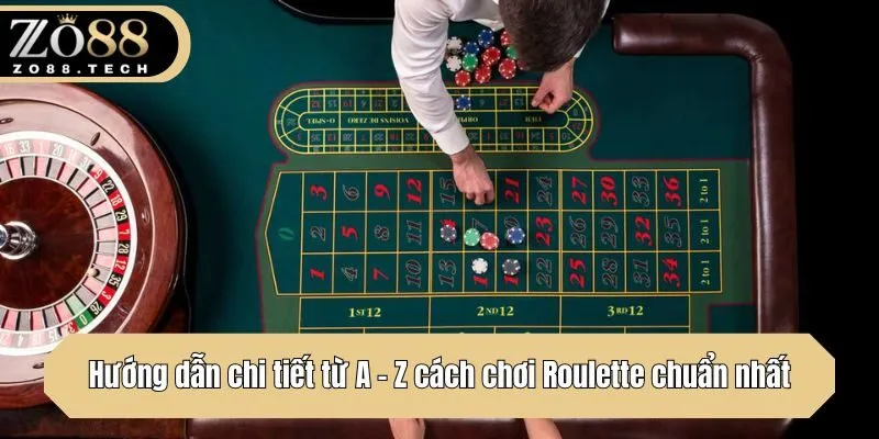 Hướng dẫn chi tiết từ A - Z cách chơi Roulette chuẩn nhất