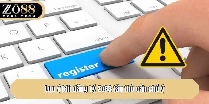 Lưu ý khi đăng ký Zo88 tân thủ cần chú ý