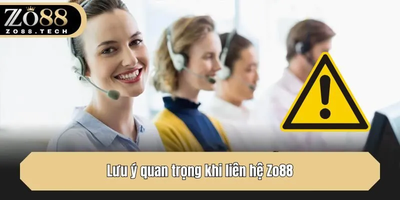 Lưu ý quan trọng khi liên hệ Zo88