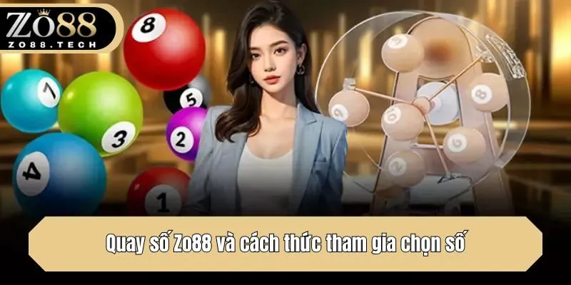 Quay số Zo88 và cách thức tham gia chọn số