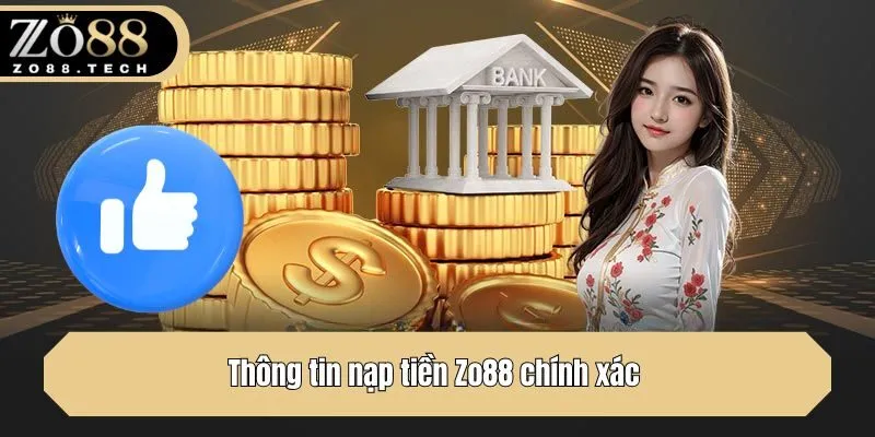 Thông tin nạp tiền Zo88 chính xác 